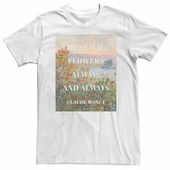 Licensed Character Big & Tall "I Must Have Flowers Always And Always" Claude Monet Quote Tee