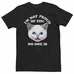 Licensed Character Big & Tall "I'm Not Proud Of You No One Is" Kitten Tee